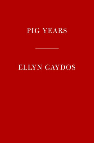 Pig Years by Ellyn Gaydos