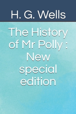 The History of Mr Polly: New special edition by H.G. Wells