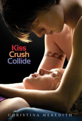 Kiss Crush Collide by Christina Meredith