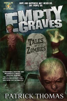 Empty Graves: Tales of Zombies (a Murphy's Lore After Hours Collection) by Patrick Thomas