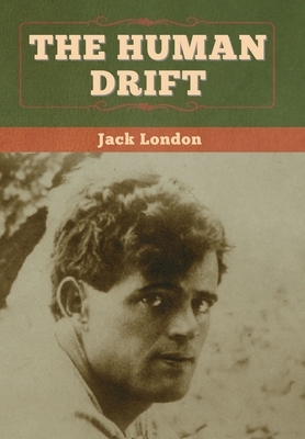 The Human Drift by Jack London