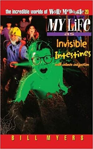 My Life as Invisible Intestines by Bill Myers