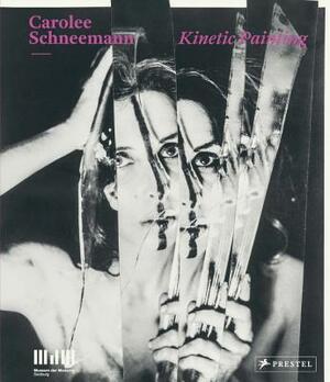 Carolee Schneemann: Kinetic Painting by Sabine Breitwieser