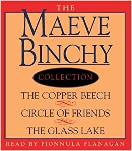 Maeve Binchy Value Collection: The Copper Beach, Circle of Friends, The Glass Lake by Fionnula Flanagan, Maeve Binchy