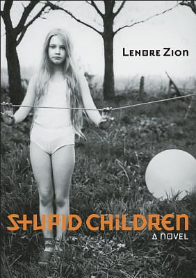 Stupid Children by Lenore Zion