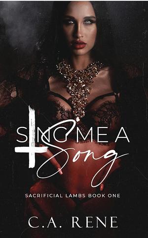 Sing Me a Song by C.A. Rene