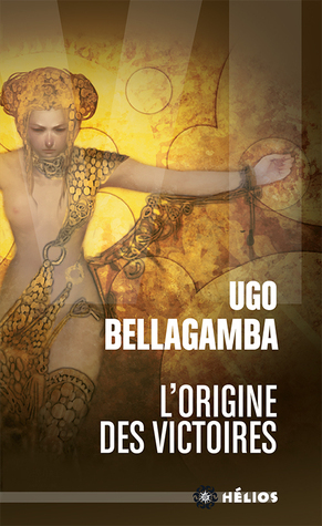L'Origine des victoires by Ugo Bellagamba