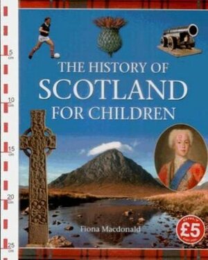 History of Scotland For Children by Fiona MacDonald