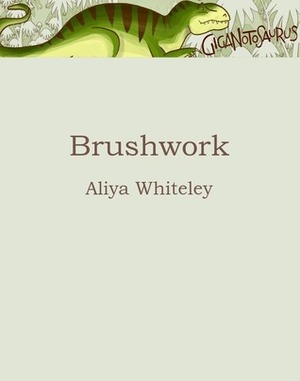 Brushwork by Aliya Whiteley
