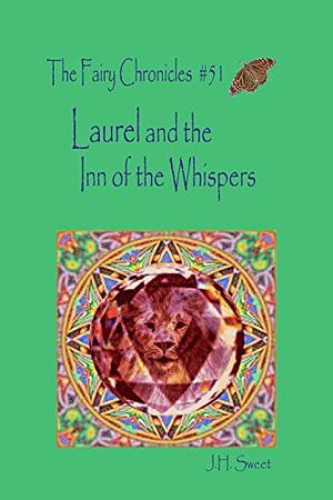 Laurel and the Inn of the Whispers by J.H. Sweet