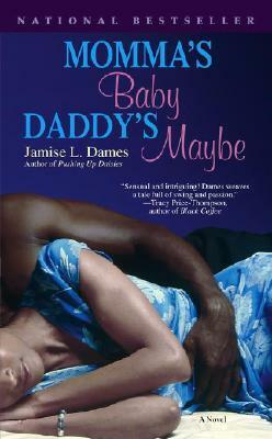 Momma's Baby, Daddy's Maybe by Jamise L. Dames