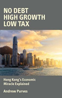 No Debt, High Growth, Low Tax: Hong Kong's Economic Miracle Explained by Andrew Purves