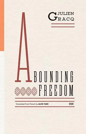 Abounding Freedom by Julien Gracq