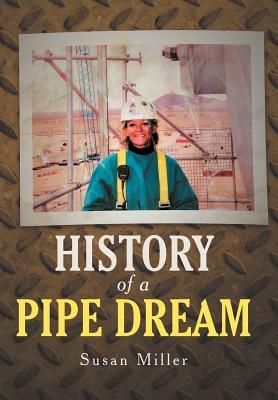 History of a Pipe Dream by Susan Miller