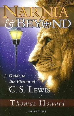 Narnia and Beyond: A Guide to the Fiction of C. S. Lewis by Peter Kreeft, Thomas Howard