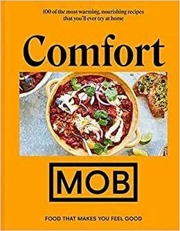 Comfort MOB: Food That Makes You Feel Good by Ben Lebus, MOB Kitchen