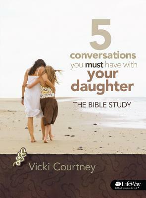 5 Conversations You Must Have with Your Daughter - DVD Leader Kit: The Bible Study by Vicki Courtney