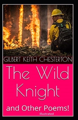 The Wild Knight and Other Poems Illustrated by G.K. Chesterton