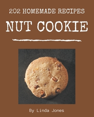 202 Homemade Nut Cookie Recipes: The Best-ever of Nut Cookie Cookbook by Linda Jones