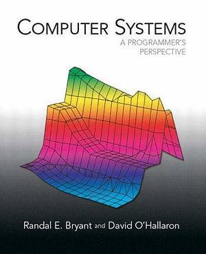 Computer Systems: A Programmers Perspective with Introduction to RISC Assembly Language Programming by David R. O'Hallaron, Randal E. Bryant, Randal E. Bryant