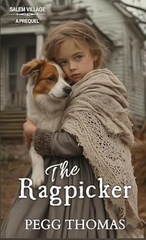 The Ragpicker: Salem Village by Pegg Thomas