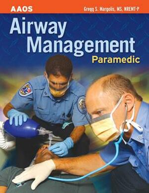 Paramedic: Airway Management by AAOS, American Academy of Orthopedic Surgeons, Gregg S. Margolis