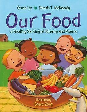 Our Food: A Healthy Serving of Science and Poems by Ranida T. Mckneally, Grace Lin, Grace Zong