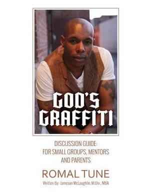 God's Graffiti Discussion Guide by Romal Tune