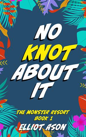 No Knot About It by Elliot Ason