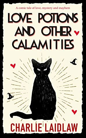 Love Potions and Other Calamities by Charlie Laidlaw