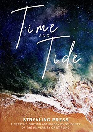 Time and Tide by Kayla Miller, Lauren Ivers, Matthew Edwards, Abigail Humphreys, Elaine Morrison, Spencer Walther, Christine Appleyard, Izzy Brims, Ruth Howard, Michael Mullen, Maurice Gartshore, Gary McKenzie, Ffyona McKenzie, Dianne-Dominique Theakstone, Beag Horn, Lauren Ross