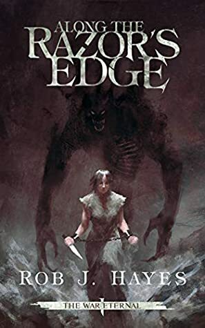 Along the Razor's Edge by Rob J. Hayes