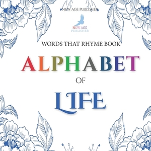Words that rhyme book - Alphabet of Life: Alphabet rhymes with words and pictures (Teach your children be fine and self-care ) by New Age Publisher