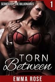 Torn Between 1: Seduced by the Billionaires by Emma Rose