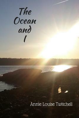 The Ocean and I by Annie Louise Twitchell