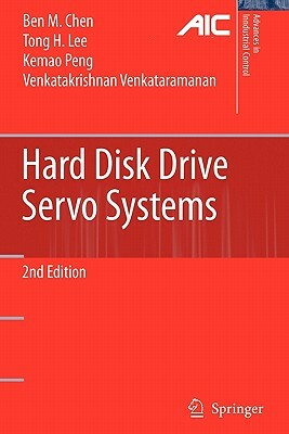 Hard Disk Drive Servo Systems by Kemao Peng, Tong Heng Lee, Ben M. Chen