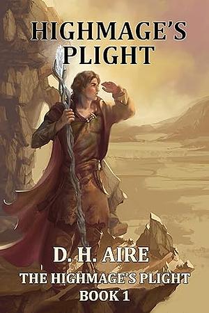 Highmage's Plight by D. H. Aire