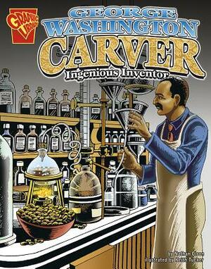 George Washington Carver: Ingenious Inventor by Nathan Olson