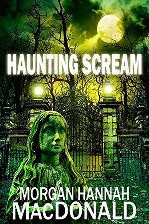 Haunting Scream by Morgan Hannah MacDonald