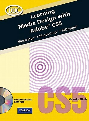Learning Media Design with Adobe Cs5 -- Cte/School [With CDROM] by Catherine Skintik, Emergent Learning