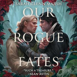 Our Rogue Fates by Sarah Glenn Marsh
