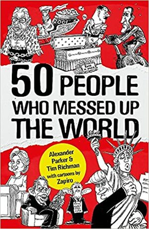 50 People Who Messed up the World by Alexander Parker