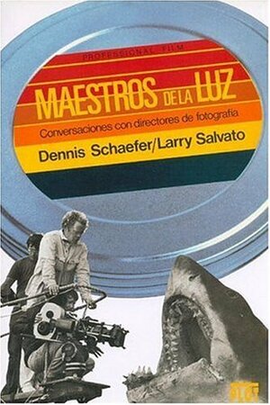 Maestros de la luz by Dennis Schaefer, Larry Salvato