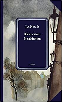 Kleinseitner Geschichten by Jan Neruda