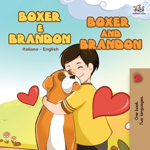 Boxer e Brandon Boxer and Brandon: Italian English Bilingual Edition by Kidkiddos Books, Inna Nusinsky