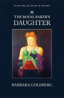 Royal Baker's Daughter by Barbara Goldberg