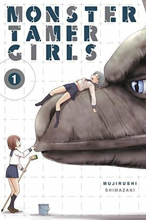 Monster Tamer Girls, Vol. 1 by Mujirushi Shimazaki