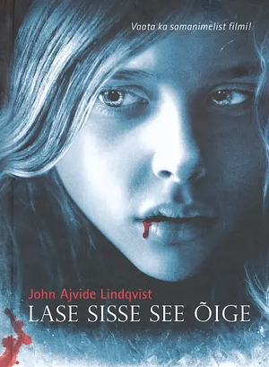 Lase sisse see õige by John Ajvide Lindqvist