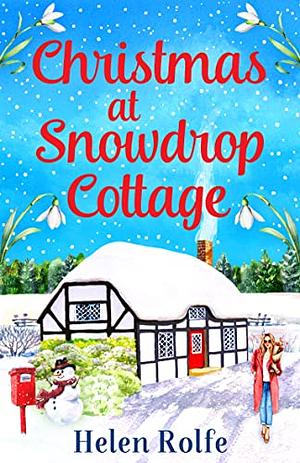 Christmas at Snowdrop Cottage by Helen Rolfe, Helen Rolfe