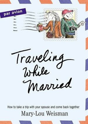 Traveling While Married by Mary-Lou Weisman, Edward Koren